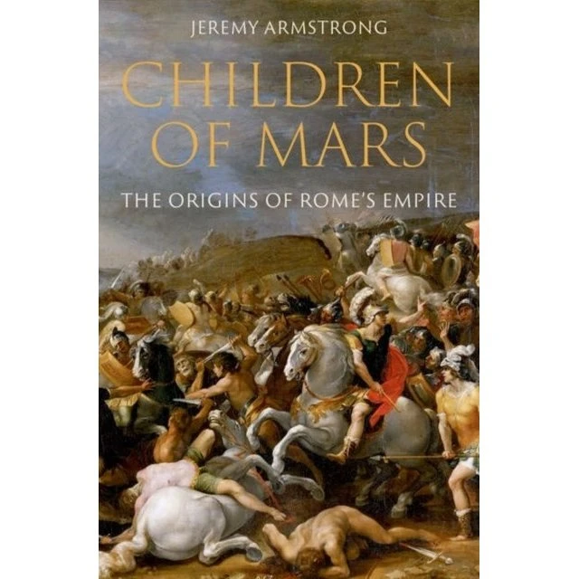 Children of Mars: The Origins of Rome's Empire - Jeremy Armstrong