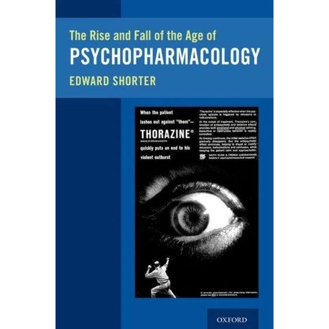 Edward Shorter: The Rise and Fall of the Age of Psychopharmacology