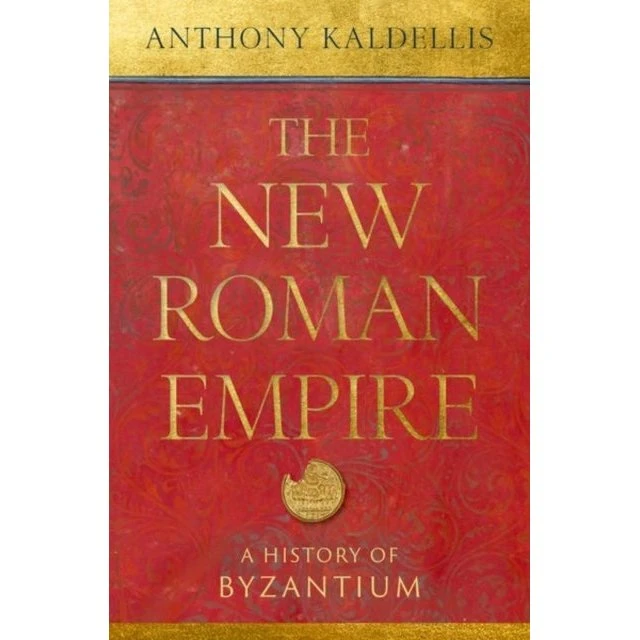 The New Roman Empire af Anthony Kaldellis