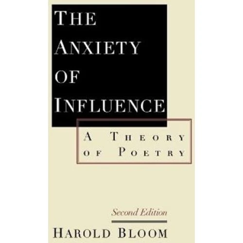 Harold Bloom: The Anxiety of Influence - Bog