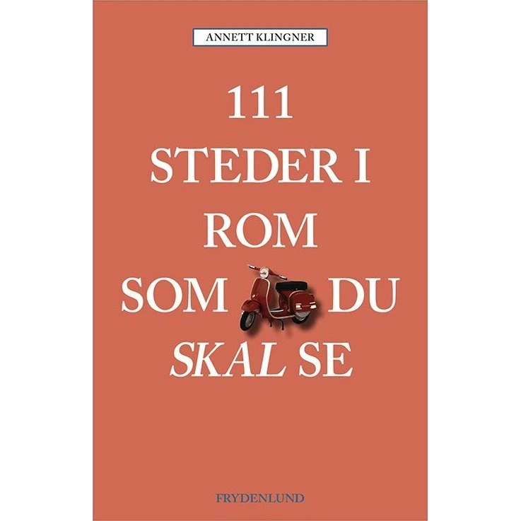 111 steder i Rom du skal se — Rejseguide (hæftet)