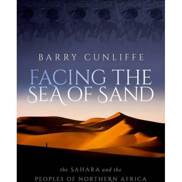 Facing the Sea of Sand - Barry Cunliffe