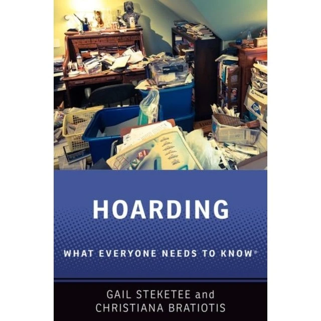 Hoarding: What Everyone Needs to Know - Christiana Bratiotis