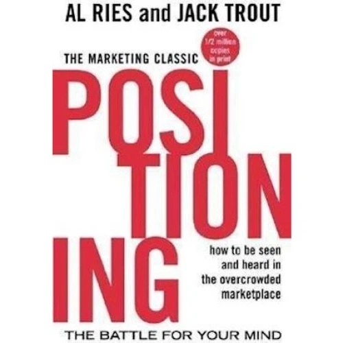 Al Ries & Jack Trout: Positioning: The Battle for Your Mind