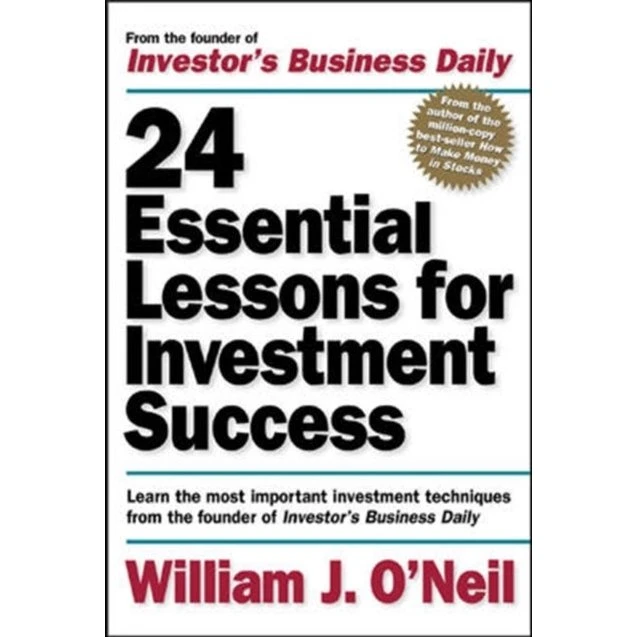 William J. O'Neil: 24 Essential Lessons for Investment Success