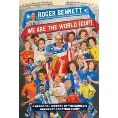Roger Bennett: We Are the World (Cup) - Bog