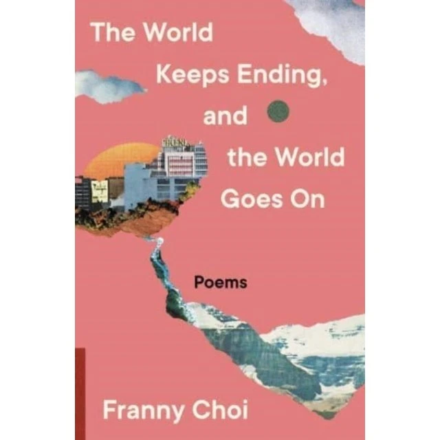 Franny Choi: The World Keeps Ending and the World Goes On (Bog)
