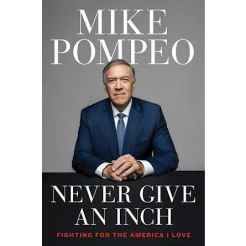 Mike Pompeo: Never Give an Inch (Bog)