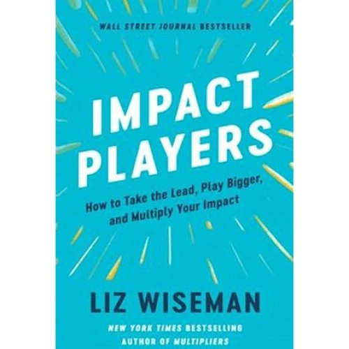 Liz Wiseman: Impact Players - Bog