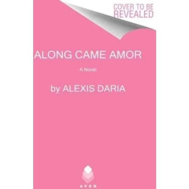 Alexis Daria: Along Came Amor (Trykt bog)