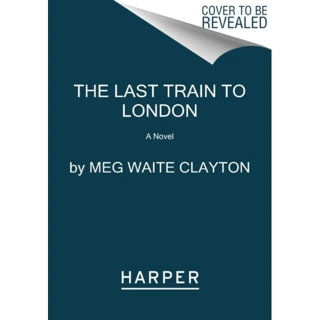 The Last Train to London - Meg Waite Clayton