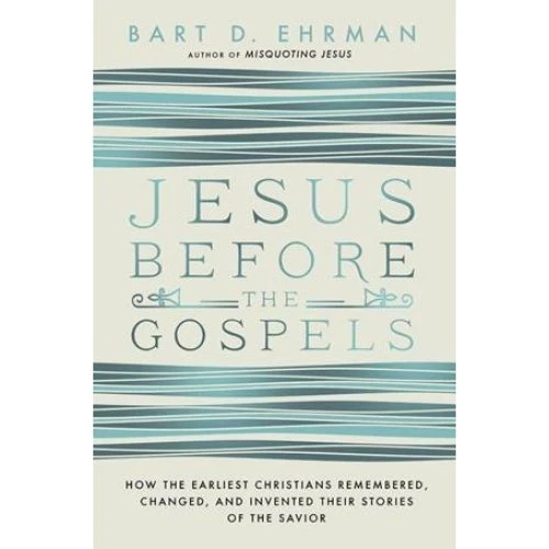 Bart D. Ehrman: Jesus Before The Gospels (Bog)