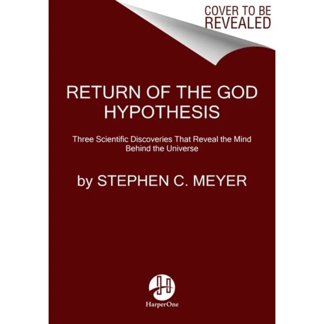Stephen Meyer: Return of the God Hypothesis