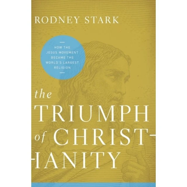 Rodney Stark: The Triumph of Christianity