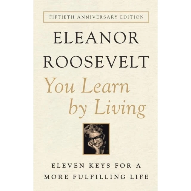 Eleanor Roosevelt: You Learn by Living