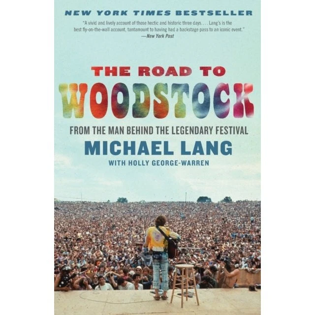 The Road to Woodstock - Michael Lang & Holly George-Warren