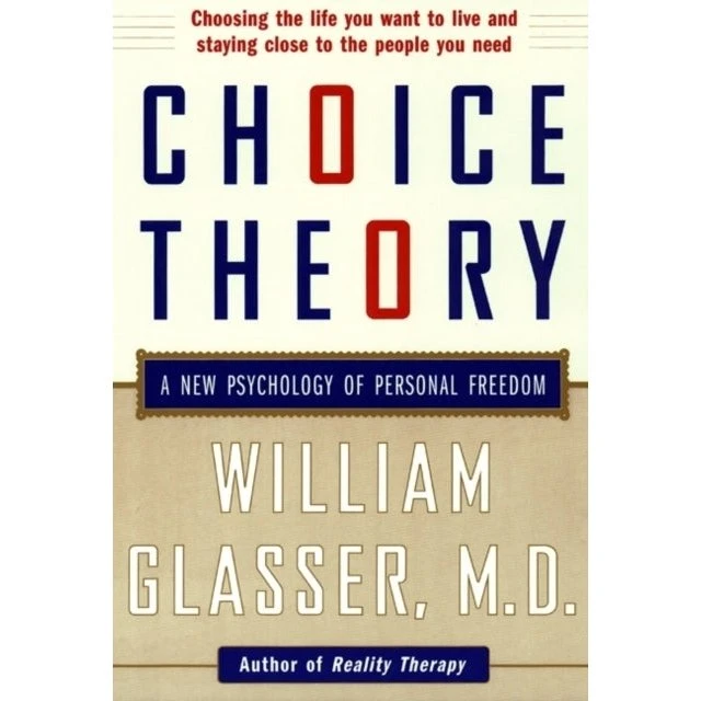 William Glasser: Choice Theory