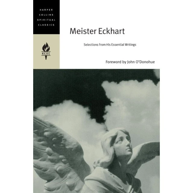 Meister Eckhart: Selections From His Essential Writings