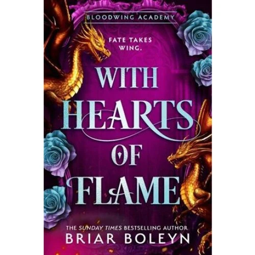 Briar Boleyn: With Hearts of Flame - Bloodwing Academy