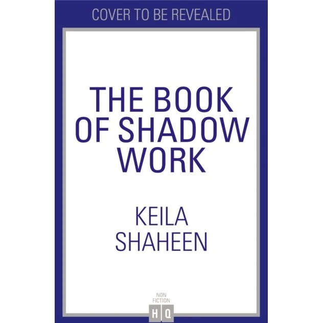 Keila Shaheen - The Book of Shadow Work
