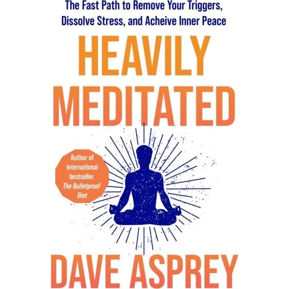 Heavily Meditated - Dave Asprey