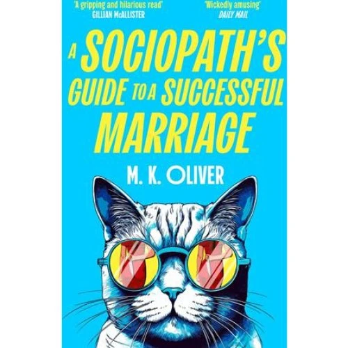 M. K. Oliver: A Sociopaths Guide to a Successful Marriage