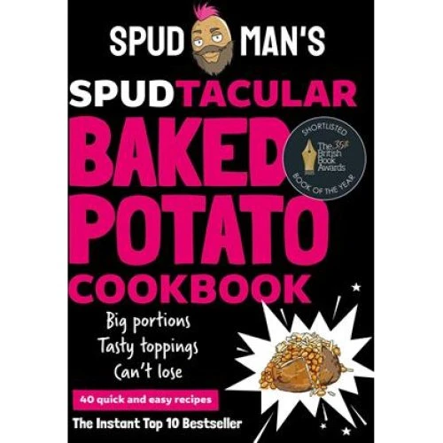 Spud Man's Spudtacular Baked Potato Cookbook