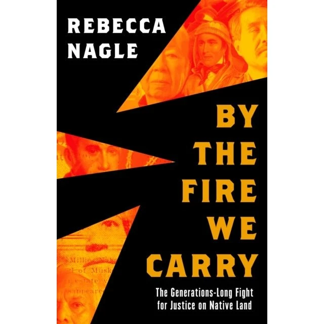 By the Fire We Carry - Rebecca Nagle