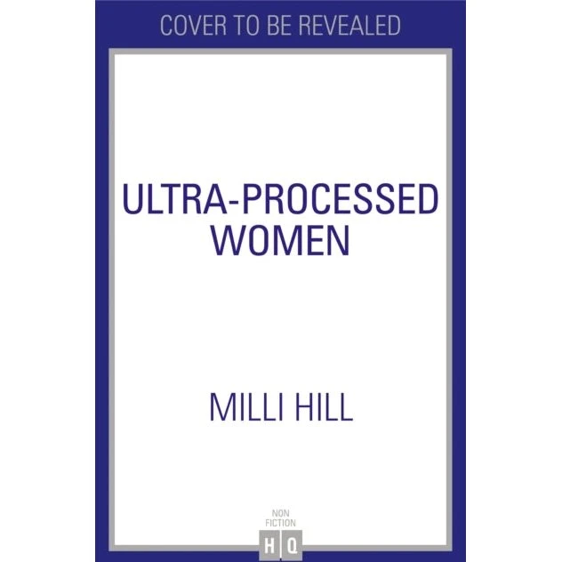 Milli Hill: Ultra-Processed Women - Bog