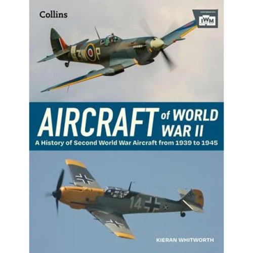 Aircraft of World War 2 - Imperial War Museum & Kieran Whitworth