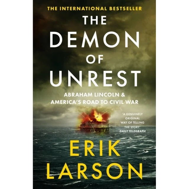 Erik Larson: The Demon of Unrest - Abraham Lincoln & America's Road
