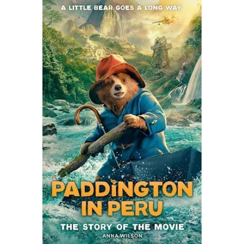 Paddington in Peru: The Story of the Movie - Anna Wilson - Bog