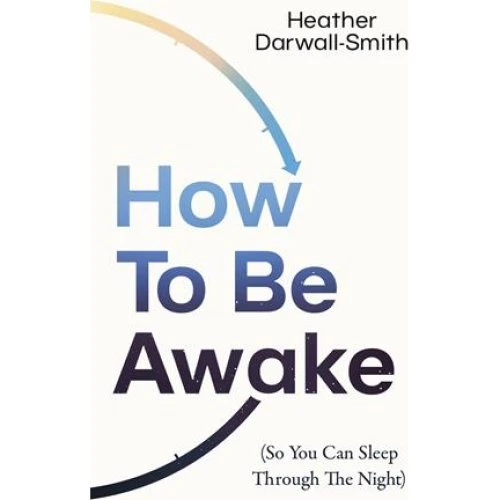 Heather Darwall-Smith: How to Be Awake - Bog