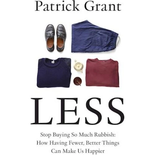 Patrick Grant: Less