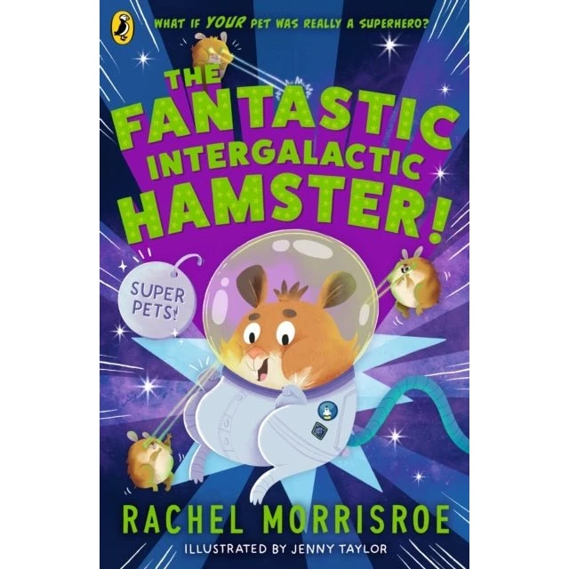 Rachel Morrisroe: The Fantastic Intergalactic Hamster!