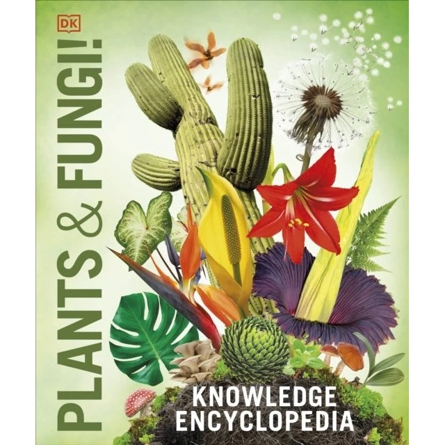 Knowledge Encyclopedia: Plants and Fungi - Our Growing World