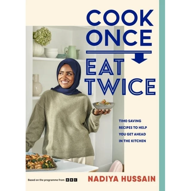 Nadiya Hussain: Cook Once, Eat Twice