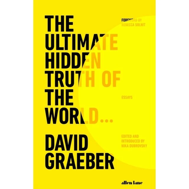 David Graeber: The Ultimate Hidden Truth of the World