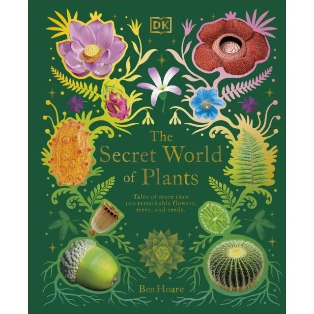 The Secret World of Plants - Ben Hoare