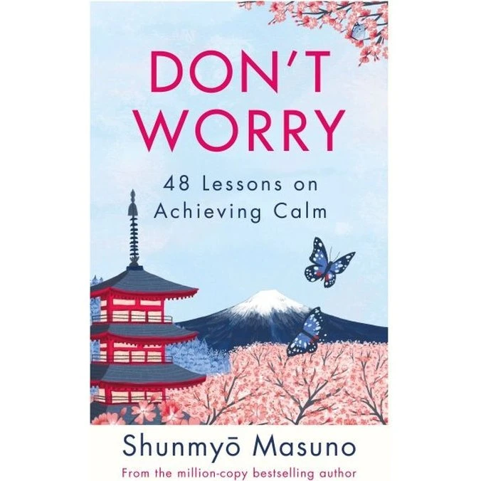 Shunmyo Masuno: Dont Worry - Mindfulness guide