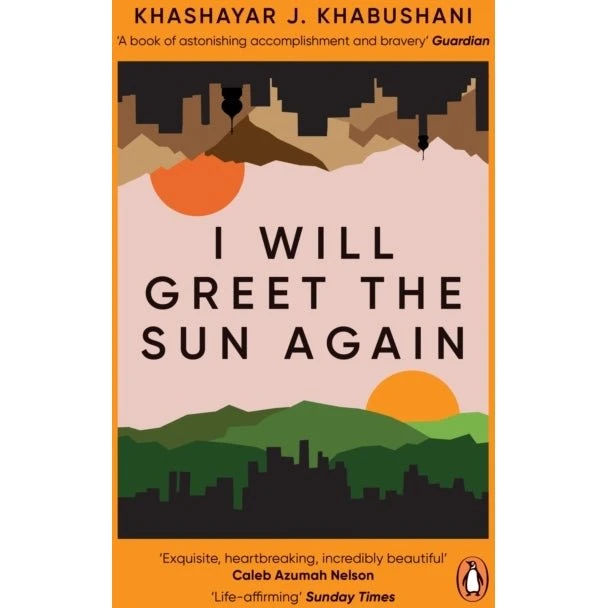 I Will Greet the Sun Again - Khashayar J. Khabushani
