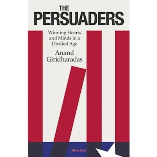 Anand Giridharadas: The Persuaders - Bog