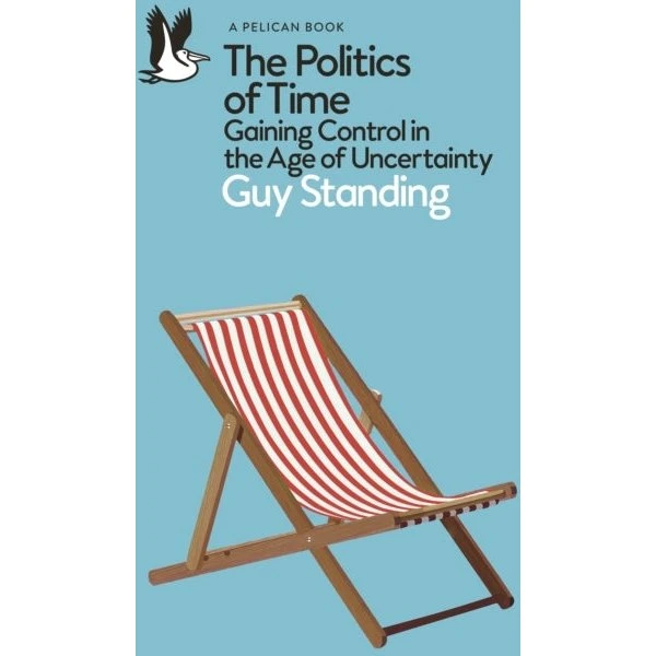 Guy Standing: The Politics of Time