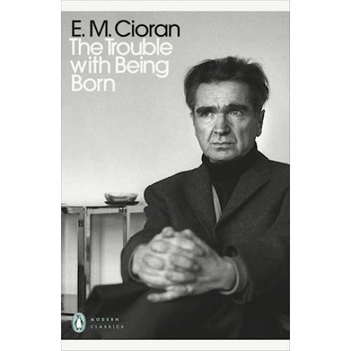 E. M. Cioran: The Trouble With Being Born - Bog