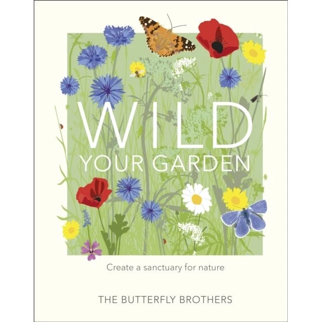 Wild Your Garden - Bog af Gardeners' & The Butterfly Brothers