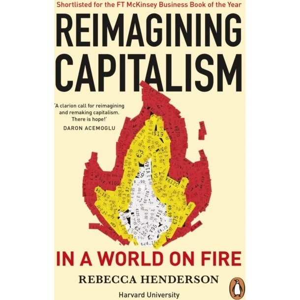 Rebecca Henderson: Reimagining Capitalism in a World on Fire