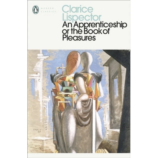 Clarice Lispector: An Apprenticeship or the Book of Pleasures
