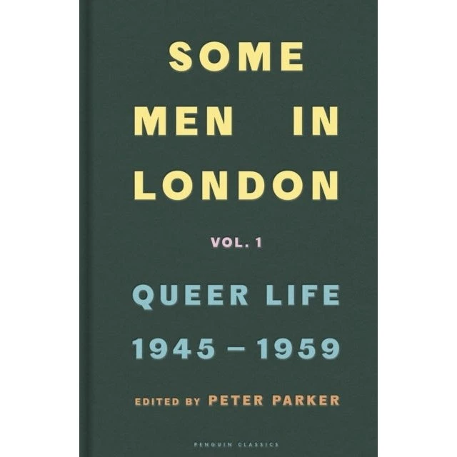 Some Men in London: Queer Life 1945-1959 - Peter Parker