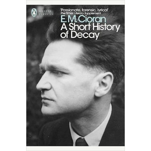 E. M. Cioran: A Short History of Decay (Bog)