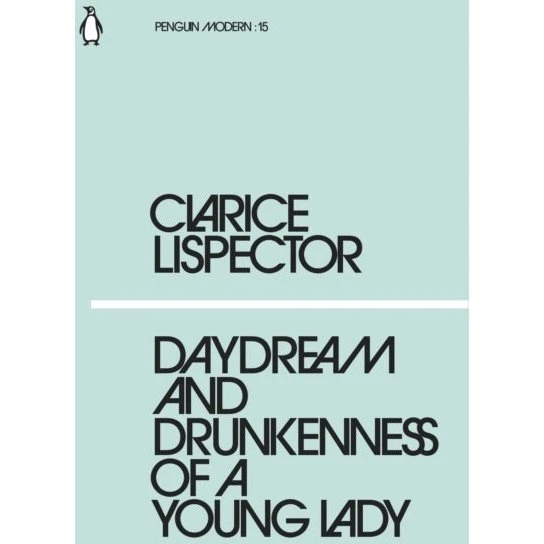 Clarice Lispector: Daydream and Drunkenness of a Young Lady